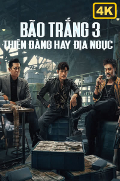 Bão Trắng 3: Thiên Đàng hay Địa Ngục 4K