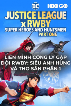 Liên Minh Công Lý Gặp Đội Rwby: Siêu Anh Hùng Và Thợ Săn Phần 1