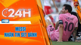 Số 484: Messi nhận tin sét đánh- Thể thao 24h